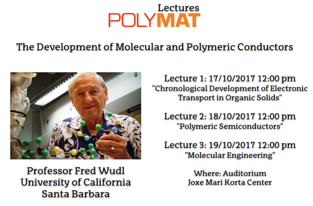 POLYMAT Lectures: Prof. Fred Wudl from University of California. October 17-19
